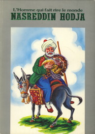 KAYAYERLI, MJDAT (TEXTE) - Nasreddin Hadja. L'Homme qui fait rire le monde. Les anecdotes Turquie