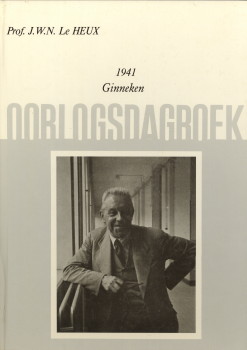 LE HEUX, PROF. J.W.N - Oorlogsdagboek van 1 januari 1941 tot 31 december 1945