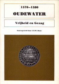BOON, J.G.M. (SAMENGESTELD DOOR) - 1570 - 1580 Oudewater. Vrijheid en gezag