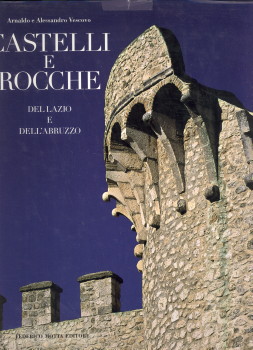 VESCOVO, ARNALDO E ALESSANDRO - Castelli e rocche del Lazio e dell'Abruzzo