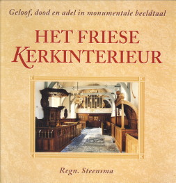 STEENSMA, REGN - Het Friese kerkinterieur. Geloof, dood en adel in monumentale beeldtaal