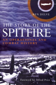 DELVE, KEN - The story of the Spitfire. An operational and combat history