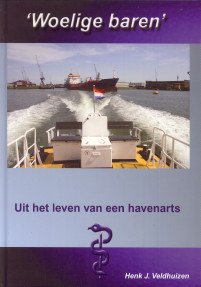 VELDHUIZEN, HENK J - Woelige baren. Uit het leven van een havenarts