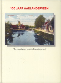 PIET, JAN, MAP EN GER - 100 Jaar Aarlanderveen. Een wandeling door het mooie dorp Aarlanderveen