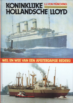 MNCHING, L.L. VON - Koninklijke Hollandsche Lloyd. Wel en wee van een Amsterdamse rederij