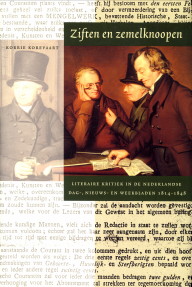 KOREVAART, KORNELIA J.J. - Ziften en zemelknoopen. Literaire kritiek in de Nederlandse dag- nieuws- en weekbladen 1814- 1848