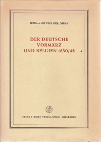DUNK, HERMANN VON DER - Der deutsche Vormrz und Belgien 1830/48