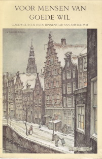 FILIUS, JAN (SAMENSTELLING EN TEKST) - Voor mensen van goede wil. Goodwill in de oude binnenstad van Amsterdam