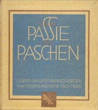  - Van Passie tot Paschen. Lijdens- en opstandingsverzen van Nederlandsche dichters