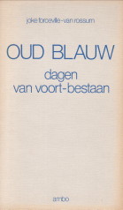 FORCEVILLE-VAN ROSSUM, JOKE - Oud blauw. dagen van voort-bestaan