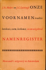 MEIJERS, J.A. EN LUITINGH, J.C - Onze voornamen. Traditie -betekenis-vorm-herkomst en een naamregister