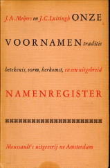 MEIJERS, J.A. EN LUITINGH, J.C - Onze voornamen. Traditie -betekenis-vorm-herkomst en een naamregister