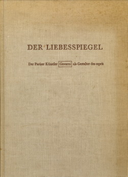 WIESER, EDWIN (EINFHRUNG UND BILDTEXTE) - Der Liebesspiegel. Der Pariser Knstler Gavarni als gestelter des esprit