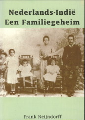 NEIJNDORF, FRANK - Nederlands-Indi. Een familiegeheim