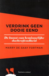 GAAY FORTMAN, MARRY DE (MET NICOLE GEMMERS) - Verdrink geen dooie eend. De kunst van beminnelijke doeltreffendheid