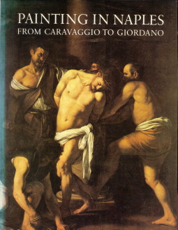 WHITFIELD, CLOVIS AND MARTINAU, JANE ( EDITED BY) - Painting in Naples 1606 - 1705 from Caravaggio to Giordano