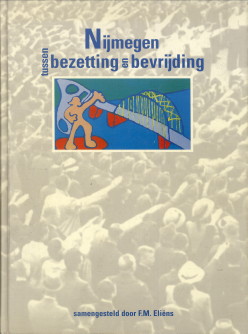 ELIENS, F.M. (SAMENGESTELD DOOR) - Nijmegen tussen bezetting en bevrijding