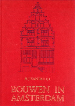 ZANTKUIJL, H.J - Bouwen in Amsterdam. Het woonhuis in de stad