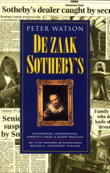 WATSON, PETER - De zaak Sotheby's. Kunstsmokkel, prijsopdrijving, verdachte handel & andere praktijken.