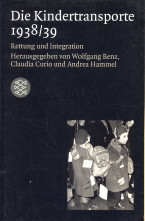 BENZ, WOLFGANG / CURIO, CLAUDIA / HAMMEL, ANDREA (HERAUSGEGEBEN VON) - Die Kindertransporte 1938 / 39. Rettung und Integration