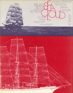 BOCK, BRUNO...ET AL - Sea Cloud. Die Story eines eleganten Luxusseglers. Yachten, Glamour, Traditionen, Stars & Millionre