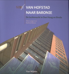 LUTGERT, WIM / WINTER, ROLF DE - Van Hofstad naar Baronie. De Luchtmacht in Den Haag en Breda