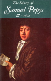 LATHAM, ROBERT AND MATTHEWS, WILLIAM ( A COMPLETE NEW TRANSCRIPTION EDITED BY) - The diary of Samuel Pepys. Volume III - 1662
