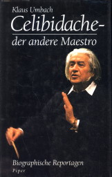 UMBACH, KLAUS - Celibidache- der andere Meister. Biografische Reportagen