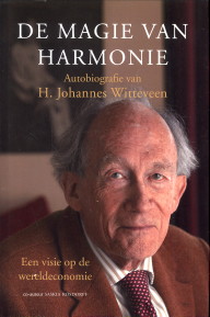 WITTEVEEN, H. JOHANNES / ROSDORFF, SAKIA (CO-AUTEUR) - De magie van harmonie.Een visie op de wereldeconomie. Autobiografie.