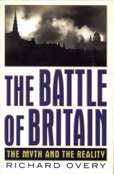 OVERY, RICHARD - The Battle of Britain. The myth and the reality