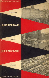 MIJKSENAAR, MR.P.J - Amsterdam, Hoofdstad! Eertijds. Thans. Straks