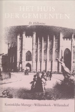 HILLENIUS, D - Het Huis der Gemeenten. Koninklijke Manege - Willemskerk - Wiillemshof