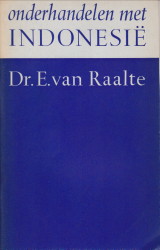 RAALTE, DR. E. VAN - Onderhandelen met Indonesi. Het Nieuw-Guinea-Vraagstuk