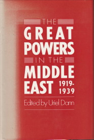 DUNN, URIEL ( EDITED BY) - The Great Powers in the Middle East 1919 - 1939
