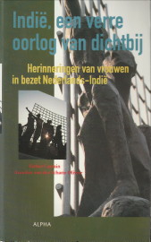CAPTAIN, ESTHER EN SCHATTE OLIVIER, ANNELIES VAN DER - Indi, een verre oorlog van dichtbij. Herinneringen van vrouwen in bezet Nederlands-Indi