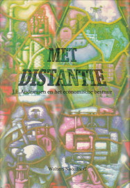 GEELHOED, L.A. / BERGEIJK, P.A.G. VAN / SINDREN, J. VAN (RED.) - Met distantie. J.E. Andriessen en het economisch bestuur