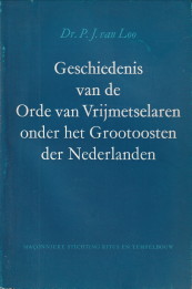 LOO, DR. P.J. VAN - Geschiedenis van de Orde van Vrijmetselaren onder het Grootoosten der Nederlanden