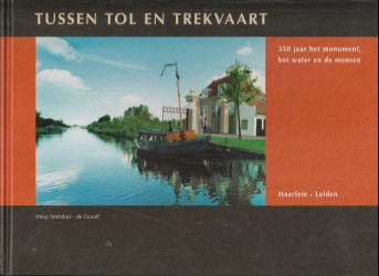 SMITSLOO-DE GRAAFF, MIEP - Tussen tol en trekvaart. 350 jaar het monument, het water en de mensen Haarlem-Leiden