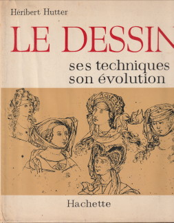 HUTTER, HERIBERT - Le dessin ses techniques son volution