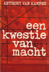 KAMPEN, ANTHONY VAN - Een kwestie van macht. Het bewogen leven van de arts dr. L.J.A. Schoonheyt in het voormalig Nederlandsch-Indi, Nieuw Guinea, Suriname en Nederland