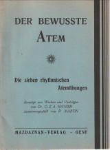 HA'NISH, DR. O.Z.A. (AUSZGE AUS WERKEN UND VORTRGEN , ZUSAMMENGESTELLT VON P. MARTIN ) - Der bewusste Atem. Die 7 rhythmischen Atembungen