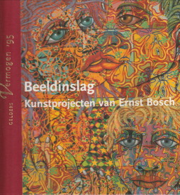 WEEREN, HANS - Beeldinslag. Kunstprojecten van Ernst Bosch