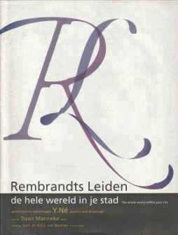 N, Y (GEDICHEN EN TEKENINGEN/ POETRY AND DRAWINGS) MANNEKE, DAAN (MUZIEK/MUSIC) - Rembrandts Leiden. de hele wereld in je stad / the wole world within your city