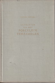 OTTEMA, NANNE - De praktijk van het porcelein verzamelen. Handboek voor verzamelaars van Chinees porcelien.