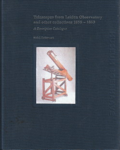 ZUIDERVAART, HUIB J - Telescopes from Leiden Observatory and other collections 1656 - 1859. A descriptive catalogue