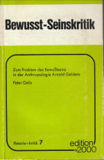 GELIS, PETER - Bewusst-Seinskritik. Zum Problem des Bewusstseins in der Anthropologie Arnold Gehlens