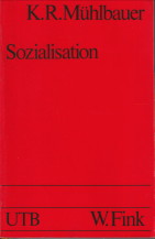 MHLBAUER, KARL REINHOLD (UNTER MITARBEIT VON BURKHARD VON MNNICH) - Sozialisation. Eine Einfhrung in Theorien und Modelle