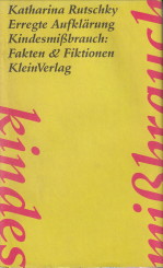 RUTSCHKY, KATHARINA - Erregte Aufklrung Kindesmissbrauch: Fakten & Fiktionen
