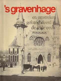NIEUWENHUIJZEN, KEES (SAMENGESTELD EN VORMGEGEVEN DOOR) - 's-Gravenhage en omstrekengefotografeerd in de 19e eeuw