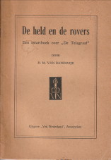 RANDWIJK, H.M. VAN - De held en rovers. Een zwartboek over de 